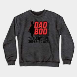 Dad Bod The ultimate dad super-power Crewneck Sweatshirt